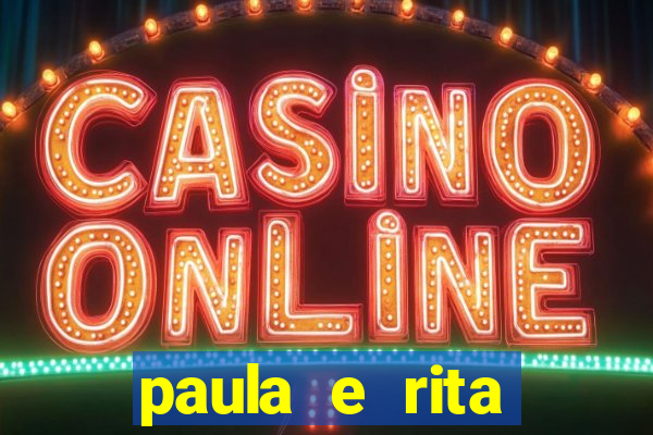 paula e rita compraram muitas cartelas no bingo